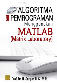 Image of Algoritma & Pemrograman Menggunakan Matlab (Matrix Laboratory)