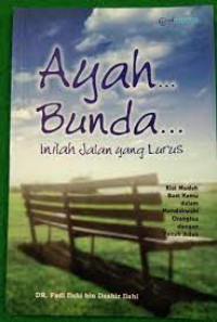 Image of Ayah ...Bunda... Inilah Jalan yang Lurus