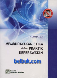 Image of Membudayakkan Etika dalam Praktik Keperawatan