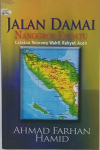 Image of Jalan Damai Nanggroe Endatu Catatan Seorang Wakil Rakyat Aceh