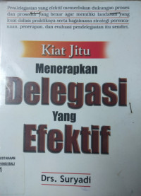 Image of Kiat Jitu Menerapkan Delegasi yang Efektif