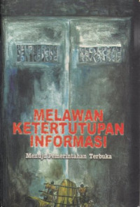 Image of Melawan Ketertutupan Informasi Menuju Pemerintahan Terbuka