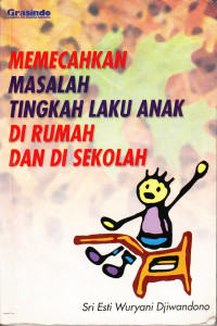 Image of Memecahkan Masalah Tingkah Laku Anak Di Rumah Dan Di Sekolah