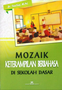 Image of Mozaik Keterampilan Berbahasa di Sekolah Dasar
