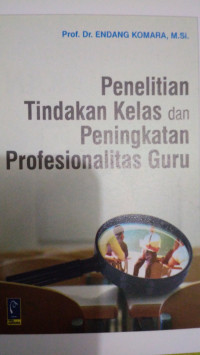 Image of Penelitian Tindakan Kelas dan Peningkatan Profesionalitas Guru
