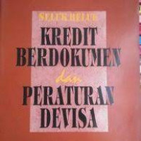 Image of Seluk Beluk Kredit Berdokumen Dan Peraturan Devisa
