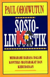 Image of SOSIO-LINGUISTIK  Memahami Bahasa Dalam Konteks Masyarakat dan Kebudayaan