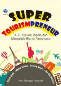 Image of Super Tourismpreneur A-Z Inspirasi Bisnis dan Mengelola Bisnis Pariwisata