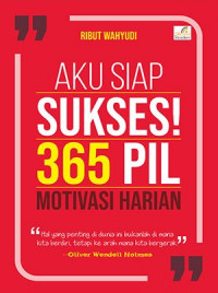 Image of Aku Siap Sukses! : 365 Pil Motivasi Harian