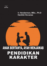 Image of Anak bertanya, ayah menjawab: pendidikan karakter