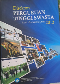 Image of Direktori Perguruan Tinggi Swasta: Aceh - Sumatera Utara 2012