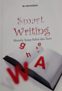 Image of Smart Writing : Menulis Tanpa Bakat & Teori