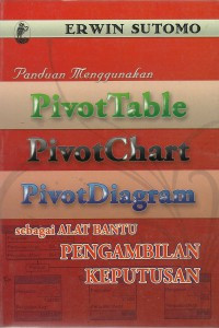 Image of Panduan Menggunakan Pivottable Pivotchart Pivotdiagram Sebagai Alat Bantu Pengambilan Keputusan