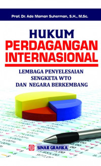 Image of Hukum Perdagangan Internasional Lembaga Penyesesaian Sengketa WTO dan Negara Berkembang