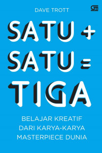 Image of Satu + Satu = Tiga Belajar Kreatif dari Karya Karya Masterpiece Dunia