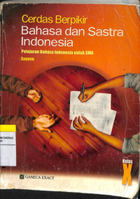 Image of Cerdas Berpikir Bahasa dan Sastra Indonesia Pelajaran Bahasa Indonesia untuk SMA Kelas X