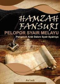 Hamzah Fansuri Pelopor Syair Melayu : Pengaruh Arab Dan Syair-Syairnya