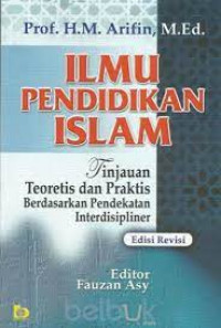 Ilmu Pendidikan Islam : Tinjauan Teoretis dan Praktis Berdasarkan Pendekatan Interdisipliner