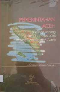 Pemerintahan Aceh: Undang Undang No 11 Tahun 2006 tentang Pemerintahan Aceh